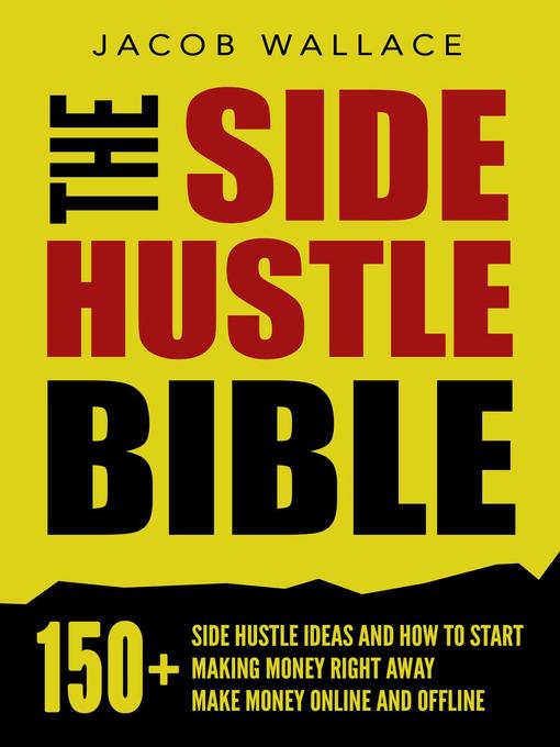 Title details for The Side Hustle Bible by Jacob Wallace - Available